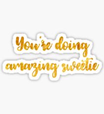 Youre Doing Amazing Sweetie: Gifts & Merchandise | Redbubble