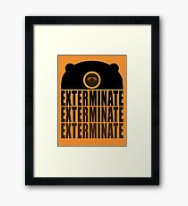 EXTERMINATE EXTERMINATE EXTERMINATE Framed Print