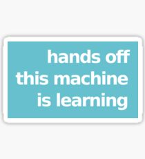 Hands Off This Machine is Learning - Blue Sticker