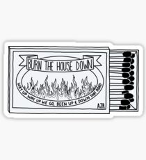 Burn the House Down Sticker