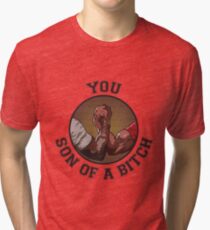 You Son of a Bitch Tri-blend T-Shirt