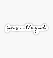 Focus on the Good Sticker