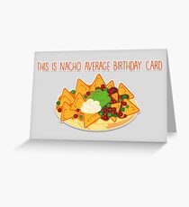 This is nacho average birthday card Greeting Card
