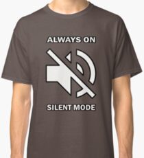 SILENT MODE Classic T-Shirt