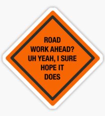 Road work ahead? Sticker
