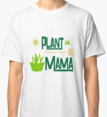 Plant Mama Design For Gardeners Classic T-Shirt