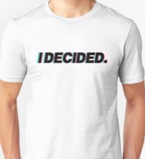 I Decided Unisex T-Shirt
