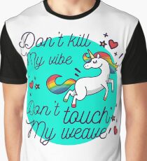 Don't Kill My Vibe , Don't Touch My Weave Graphic T-Shirt