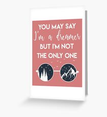 You may say i'm a dreamer shirt / John Lennon fan shirt Greeting Card