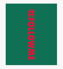 #FOLLOWME DESIGN Photographic Print