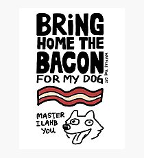 Bring Home the Bacon Photographic Print