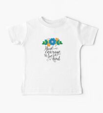 Have Courage and Be Kind Baby Tee