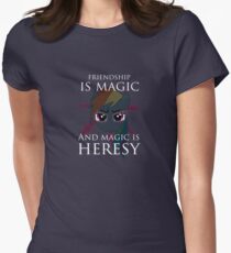 Friendship is magic, and magic is HERESY! Women's Fitted T-Shirt