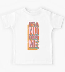It's a no from me 2, typography poster design, vector illustration Kids Tee