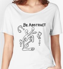 Be Abstract Women's Relaxed Fit T-Shirt