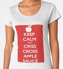 Keep Calm and Criss Cross Apple Sauce Women's Premium T-Shirt