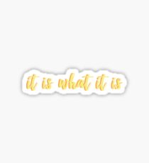 It is what it is yellow orange layered Sticker
