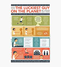 How to be THE LUCKIEST GUY ON THE PLANET in 4 Easy Steps Photographic Print