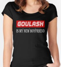 Goulash Cuisine Lover Tshirt - Goulash Is My New Boyfriend Women's Fitted Scoop T-Shirt
