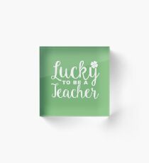 Lucky to be teacher Gift Acrylic Block