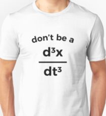 Seien Sie nicht ein Jerk Lustiges Nerdy Mathe-Physik-Witz-Wortspiel-T-Shirt Slim Fit T-Shirt