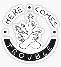 Here Comes Trouble Sticker