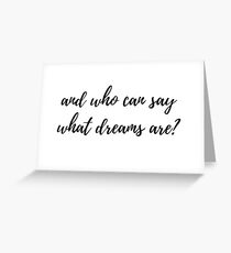 and who can say what dreams are Greeting Card