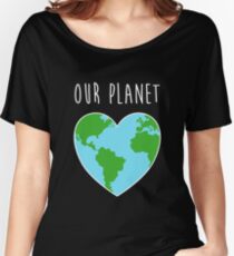 Love Our Planet Climate Change Earth Day 2018 Women's Relaxed Fit T-Shirt