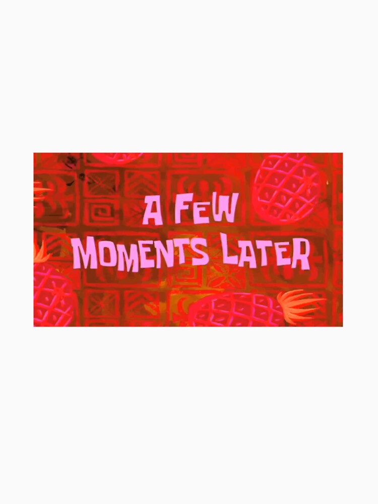 "A few moments later - Spongebob" T-shirt by miquelperezn ...