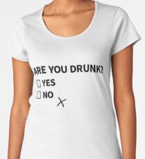Are You Drunk? Women's Premium T-Shirt