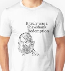 It truly was a Shawshank Redemption- Last man on earth Unisex T-Shirt