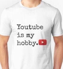 Youtube Is My Hobby Unisex T-Shirt