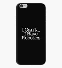 Ich kann nicht ... Ich habe Robotik iPhone-Hülle & Cover
