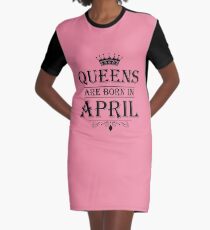 April Birthday Gifts for Ladies - Queens Are Born In April Graphic T-Shirt Dress