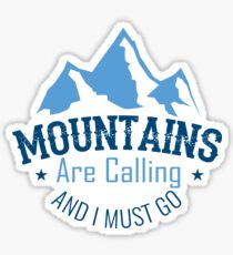 Mountains Are Calling And I Must Go - Rock Climbing Mountain Climbing Adventure (Hiking Trekking) Sticker