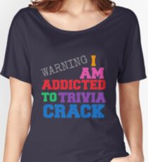 I AM ADDICTED TO TRIVIA CRACK Women's Relaxed Fit T-Shirt
