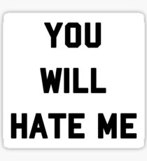 Ox Baker - You Will Hate Me Sticker