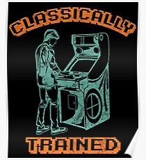 Classically Trained Arcade Player Poster