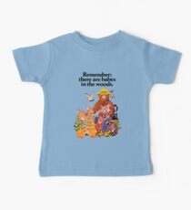 Remember there are babes in the woods. Baby Tee