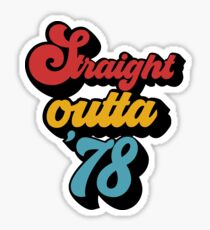 Straight Outta 1978 / 40th Birthday T-Shirt Gifts Sticker