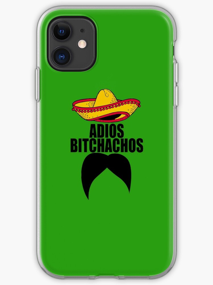 Adios Bitchachos Mexican Mustache Iphone Case Cover By