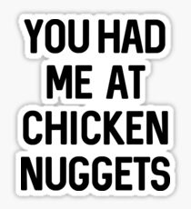 You Had Me At Chicken Nuggets - Funny Nugs Chicken Nugget Gift Sticker