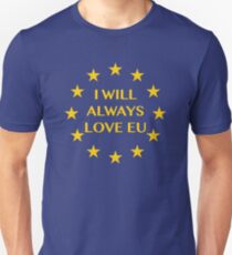 I Will Always Love EU | Brexit Unisex T-Shirt