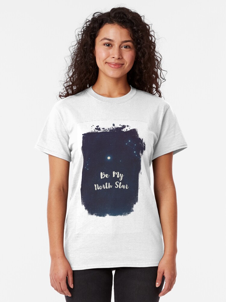 Alternate view of be my north star Classic T-Shirt
