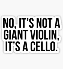 No It's Not A Giant Violin It's A Cello Sticker