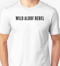 Wild Aloof Rebel Unisex T-Shirt