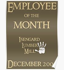 Isengard Employee of the Month THIS ARTWORK IS ALSO AVAILABLE ON OTHER MERCHANDISE Poster