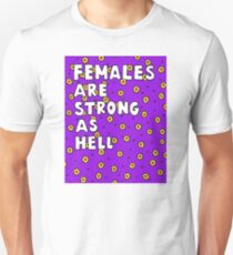 Females Are Strong as Hell Unisex T-Shirt