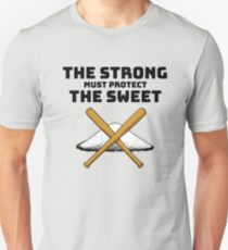 The Strong Must Protect The Sweet Unisex T-Shirt
