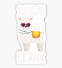Llamas Are Awesome I Am Awesome Therefore I Am A Llama - Cute & Funny Llama Lover Llama Whisperer Gift Sticker